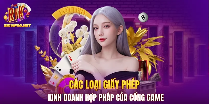 Các loại giấy phép kinh doanh hợp pháp của cổng game