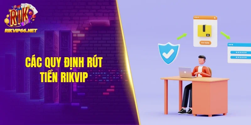 Các quy định rút tiền Rikvip