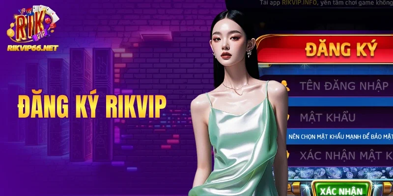 Đăng Ký Rikvip - Quy Trình Thực Hiện Đơn Giản Cho Hội Viên