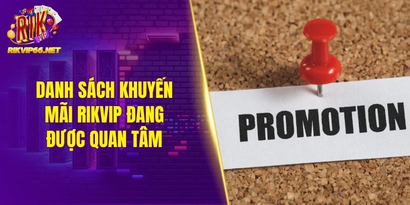 Danh sách khuyến mãi Rikvip đang được quan tâm