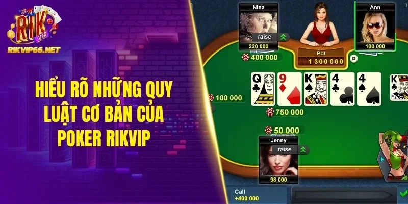 Hiểu rõ những quy luật cơ bản của Poker Rikvip