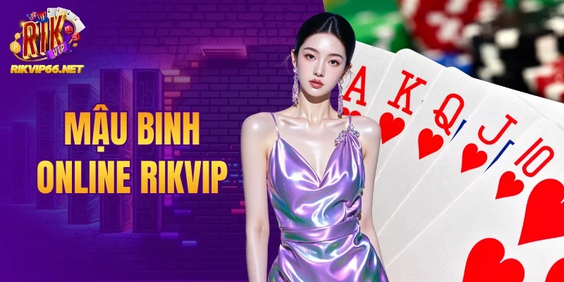 Mậu Binh Online Rikvip - Cách Sắp Bài Đỉnh Cao Từ Cao Thủ