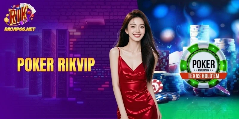 Poker Rikvip - Tiết Lộ Mẹo Cược Hốt Trọn Tiền Trong Pot