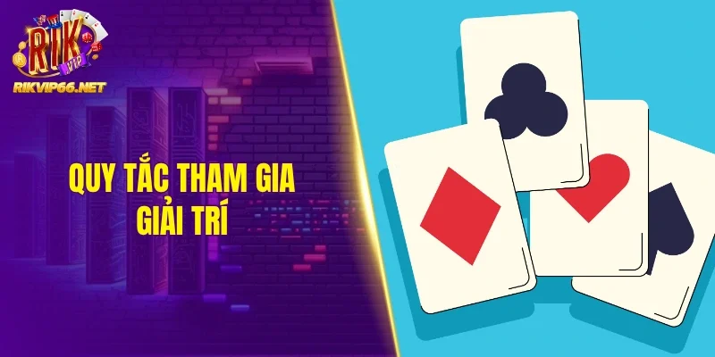 Quy tắc tham gia giải trí tại Tiến lên đếm lá Rikvip